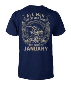 All men created equal but the best are born in january unisex cotton tee