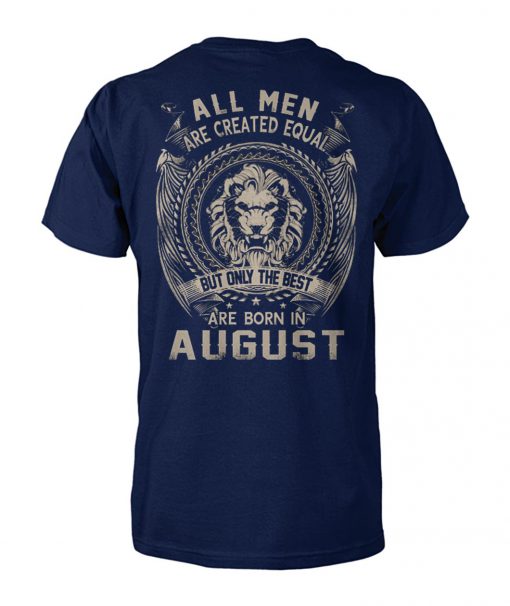 All men created equal but the best born in august unisex cotton tee
