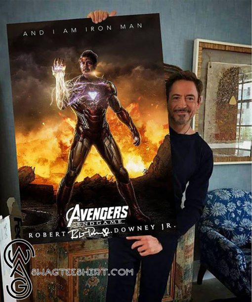 And I am iron man avengers endgame robert downey jr signature poster