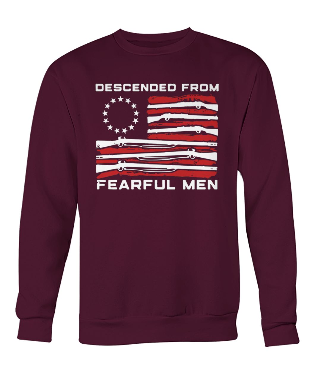 Betsy ross flag descended from fearful men crew neck sweatshirt