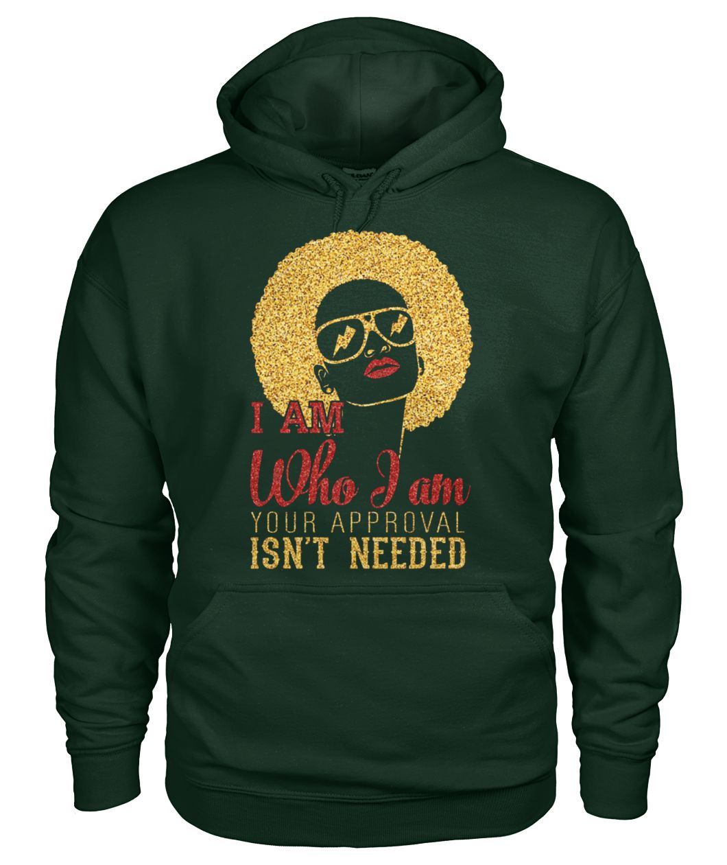 Black woman I am who I am your approval isn't needed gildan hoodie