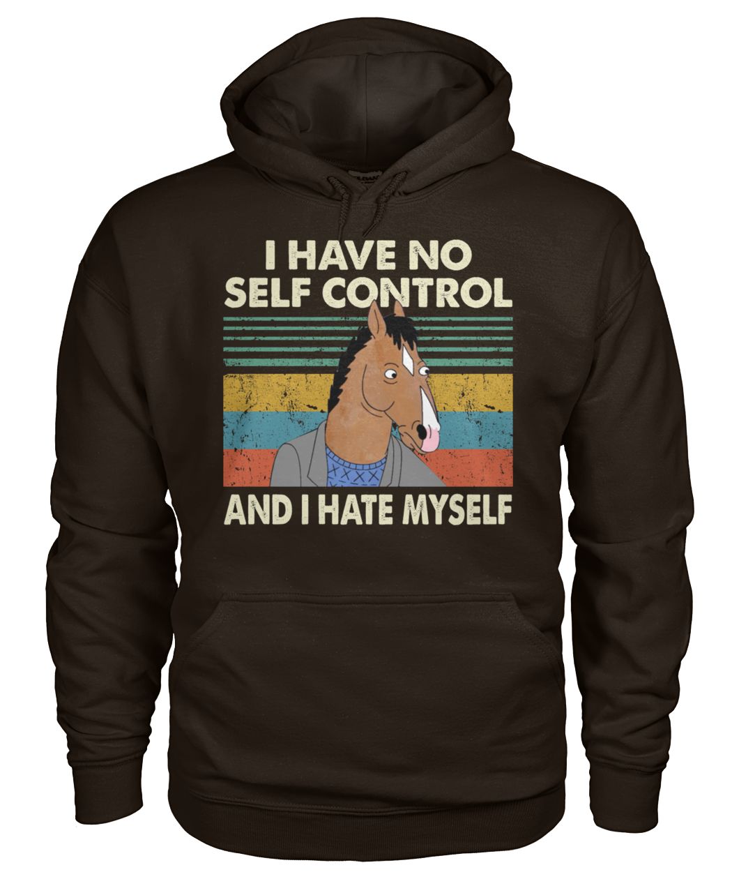 Bojack horseman I have no self control and I hate myself gildan hoodie