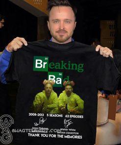 Br Ba Breaking bad 2008 2013 5 seasons 62 episodes thank you for memories signatures shirt