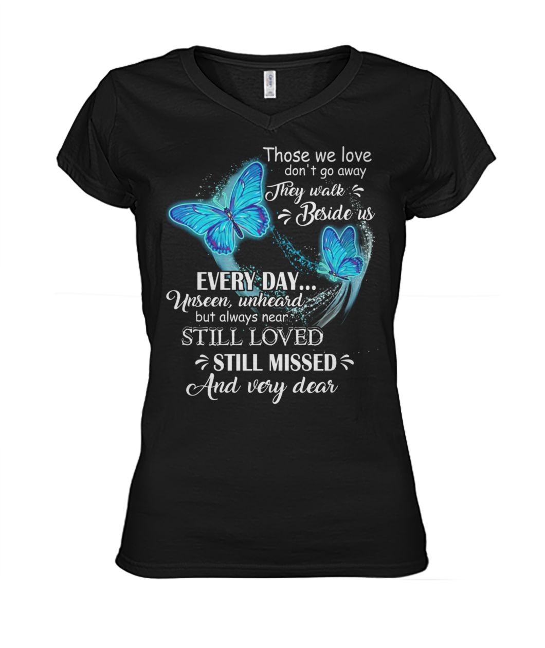 Butterfly those we love don't go away they walk beside us everyday women's v-neck
