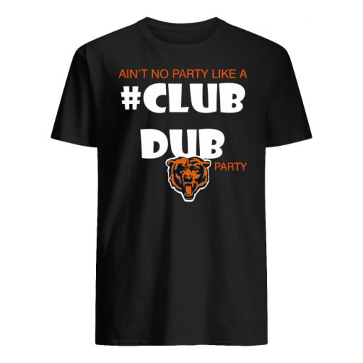 Chicago bears ain't no party like a club dub party men's shirt