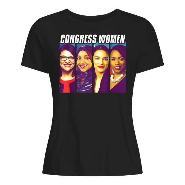 Congress women alexandria ocasio-cortez ayanna pressley rashida tlaib ilhan omar women's shirt