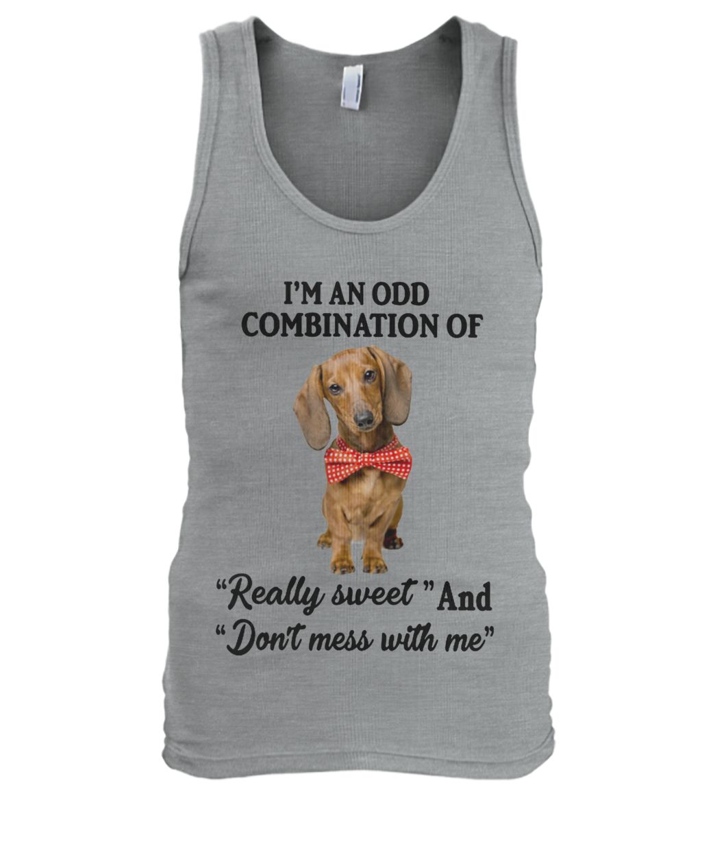 Dachshund I'm an odd combination of really sweet and don't mess with me men's tank top