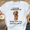 Dachshund I'm an odd combination of really sweet and don't mess with me shirt