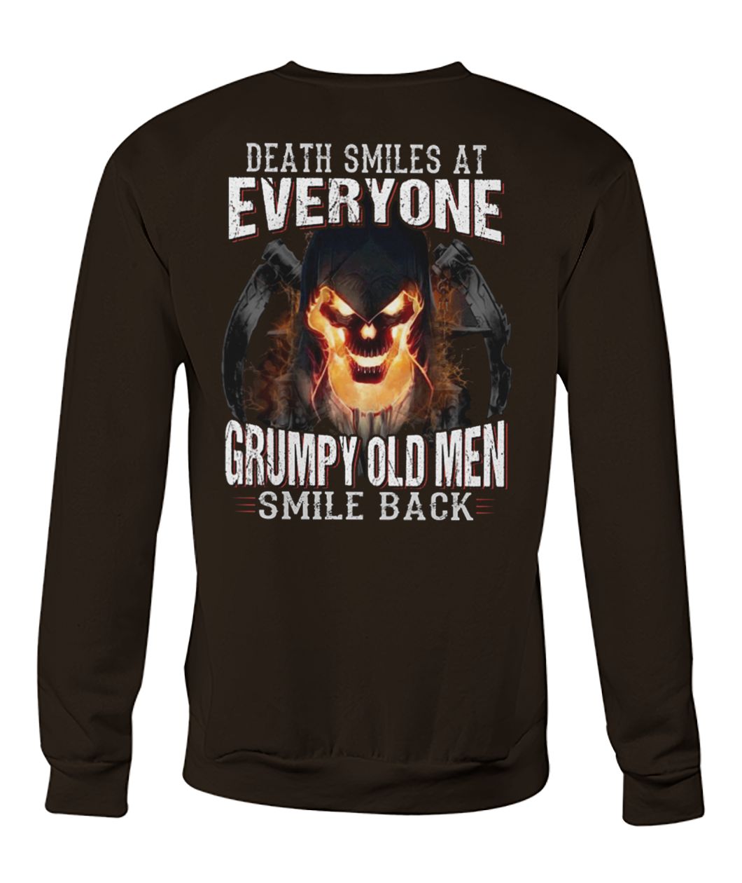Death smiles at everyone grumpy old men smile back crew neck sweatshirt