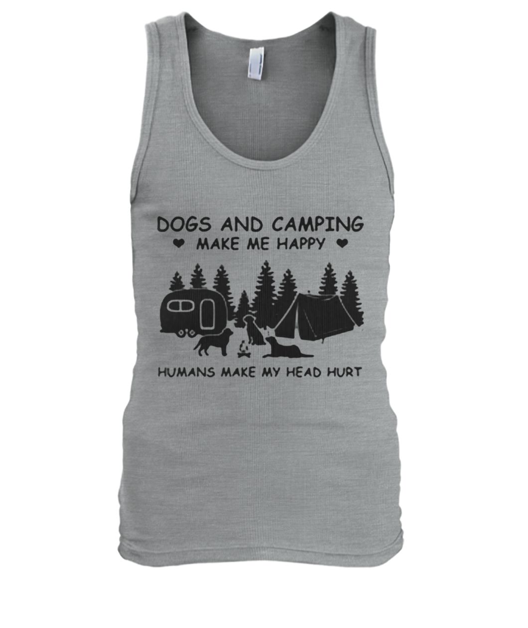 Dog and camping make me happy humans make my head hurt men's tank top
