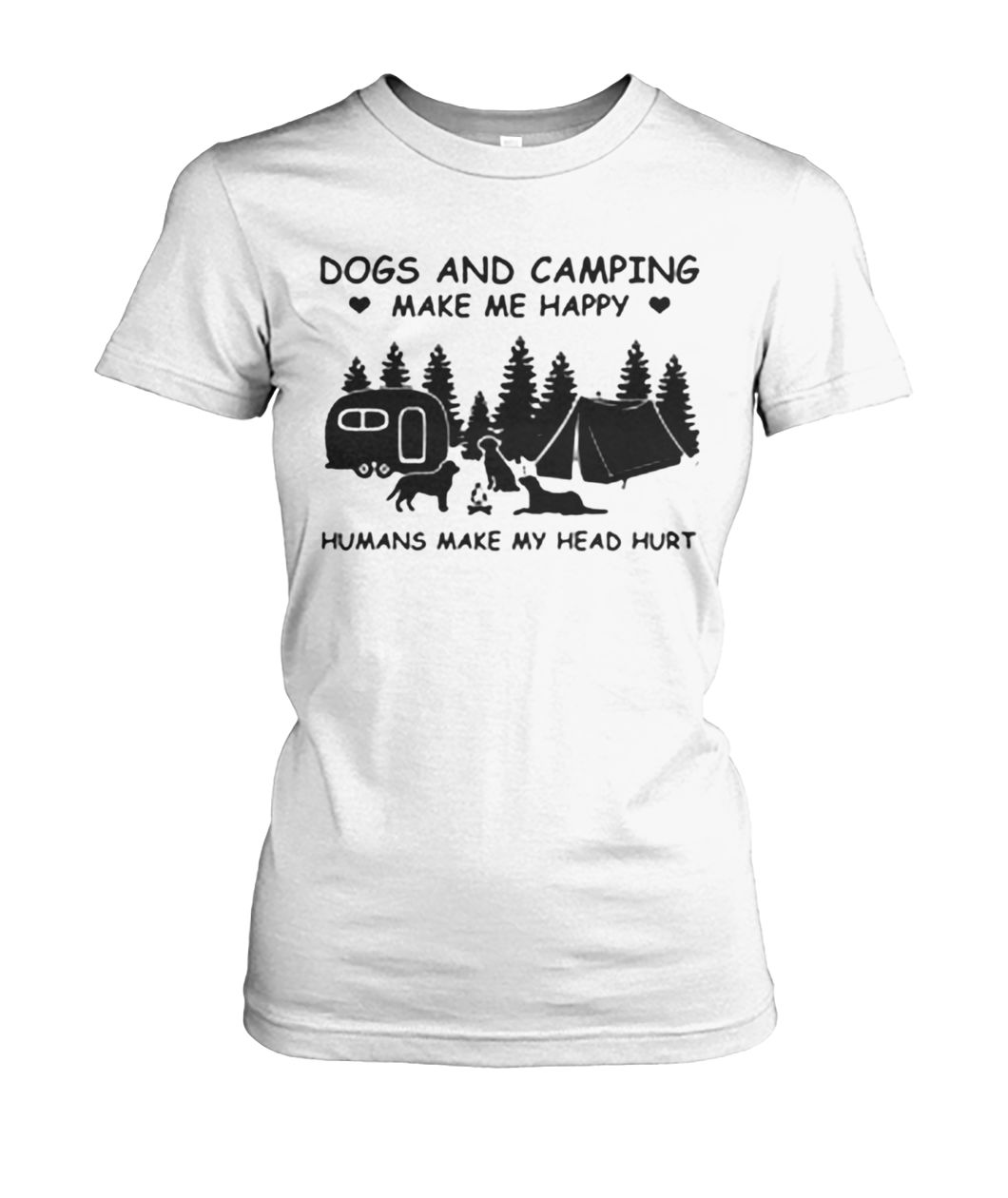 Dog and camping make me happy humans make my head hurt women's crew tee