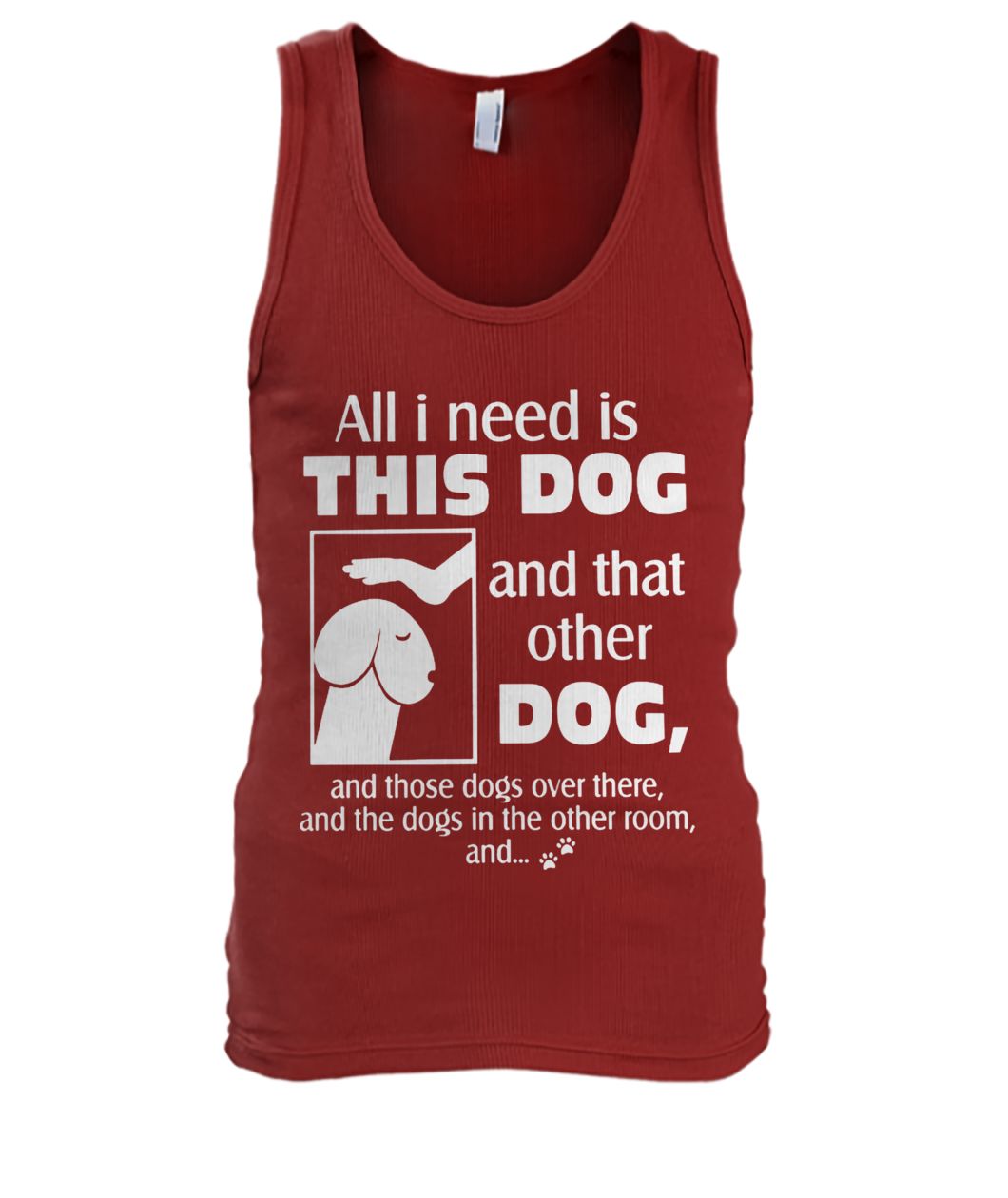 Dog dick head all I need is this dog and that other dog men's tank top