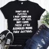 Don't get it twisted I may complain about my kids shirt