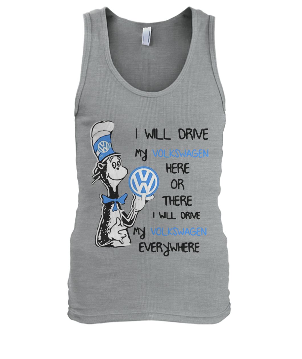 Dr seuss I will drive my volkswagen here or there I will drive my volkswagen everywhere men's tank top