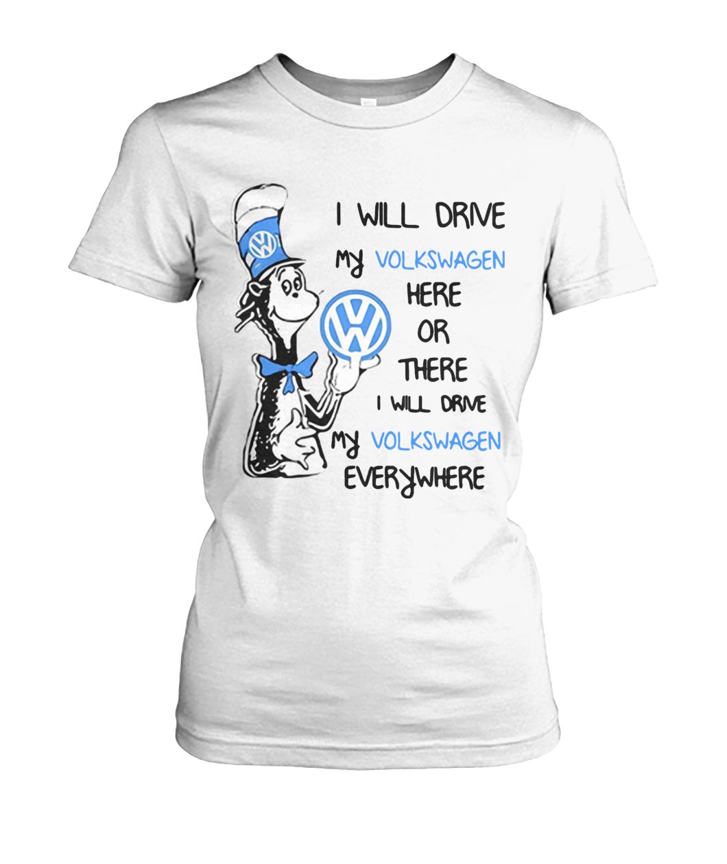 Dr seuss I will drive my volkswagen here or there I will drive my volkswagen everywhere women's crew tee