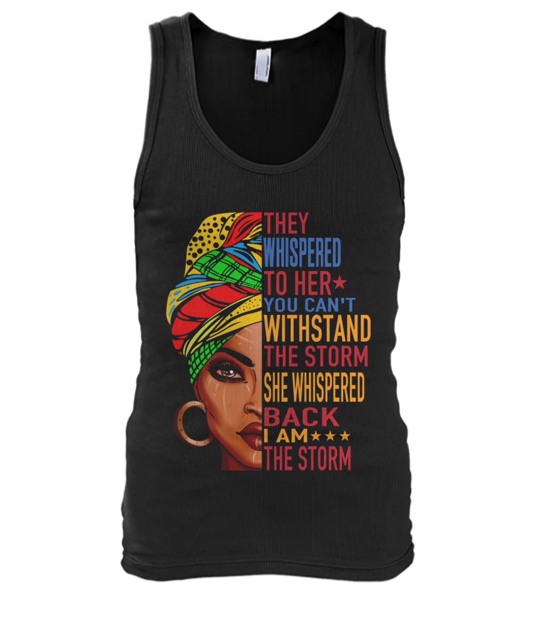 Feminist they whispered to her you can't withstand the storm she shispered back I am the storm men's tank top