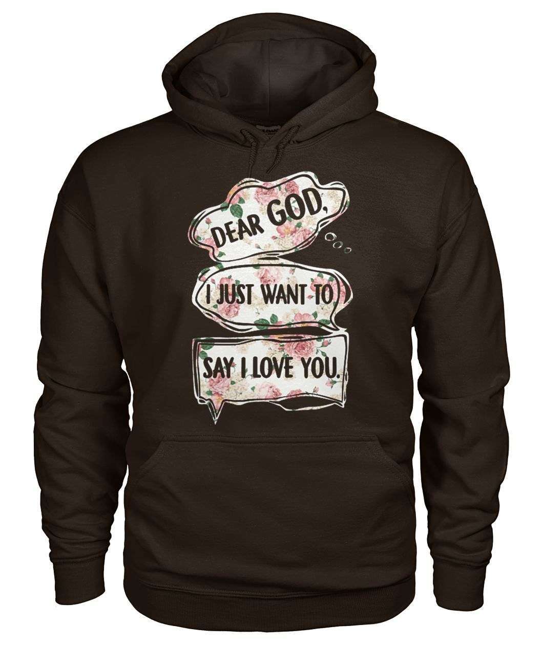 Floral dear god I just want to say I love you gildan hoodie