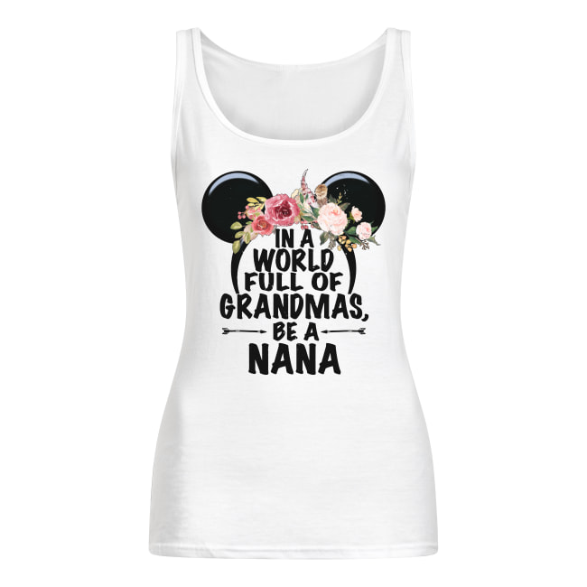 Floral in a world full of granmas be a nana mickey mouse women's tank top