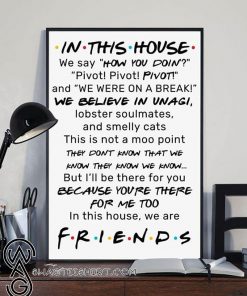 Friends movie in this house we say how you doin' pivot pivot pivot and we were on a break print poster