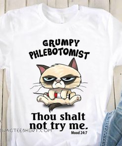 Grumpy phlebotomist thou shalt not try me shirt