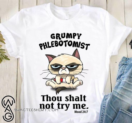 Grumpy phlebotomist thou shalt not try me shirt