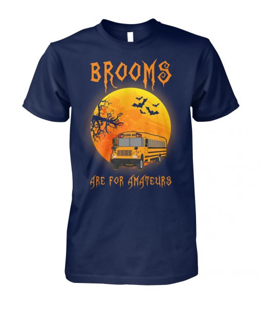 Halloween bus driver brooms are for amateurs unisex cotton tee