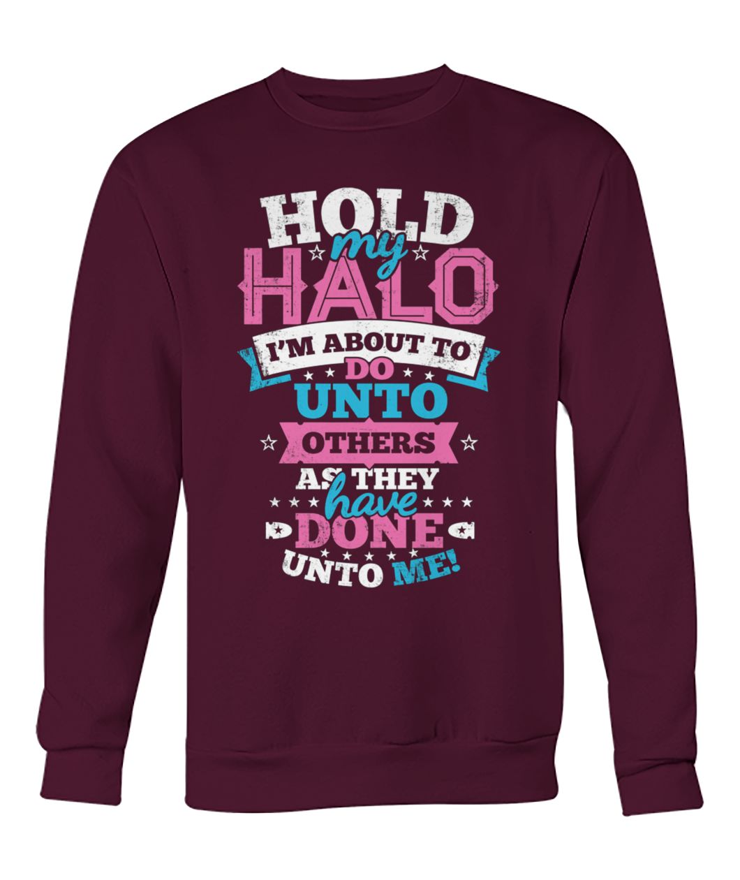 Hold my halo I'm about to do unto others as they have done unto me crew neck sweatshirt
