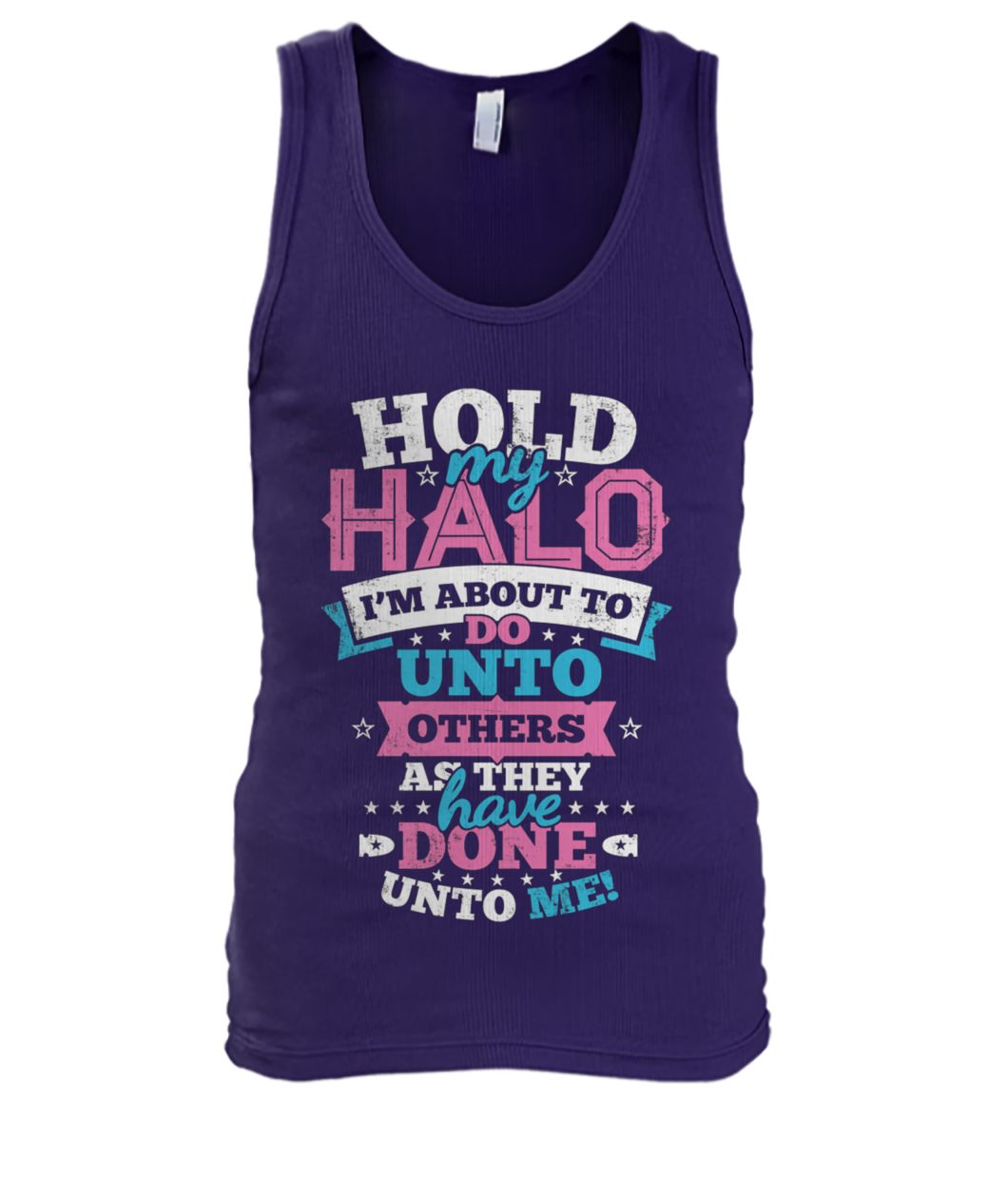 Hold my halo I'm about to do unto others as they have done unto me men's tank top
