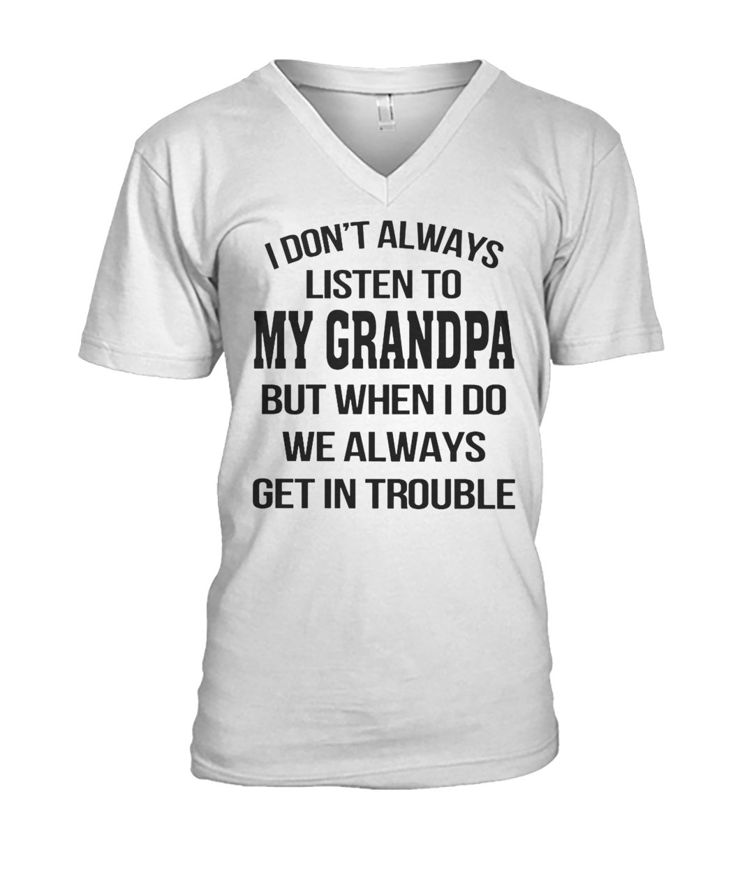 I don't always listen to my grandpa mens v-neck