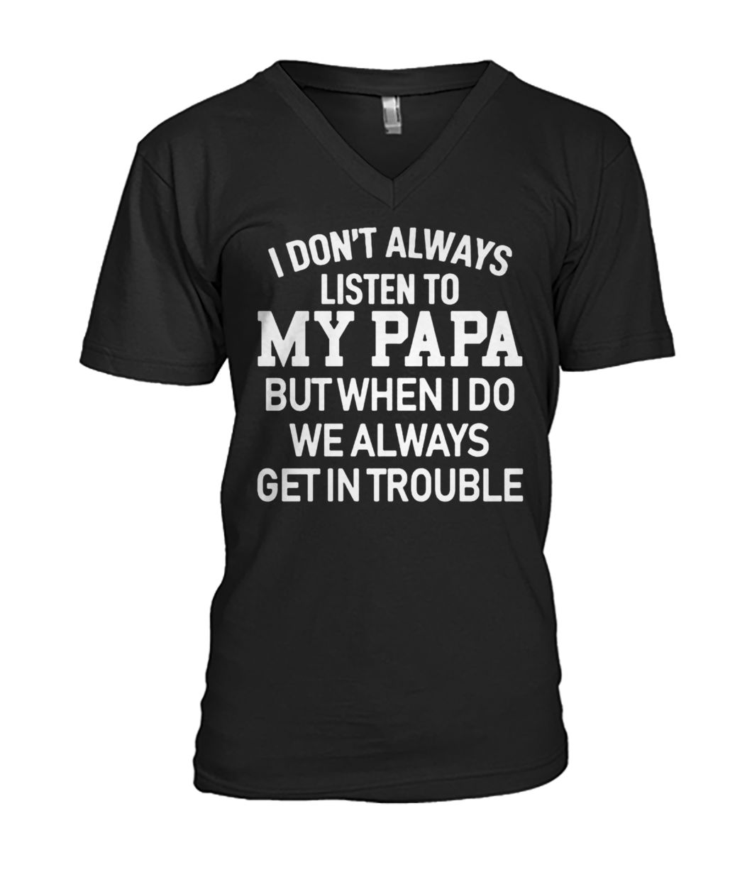 I don't always listen to my papa mens v-neck