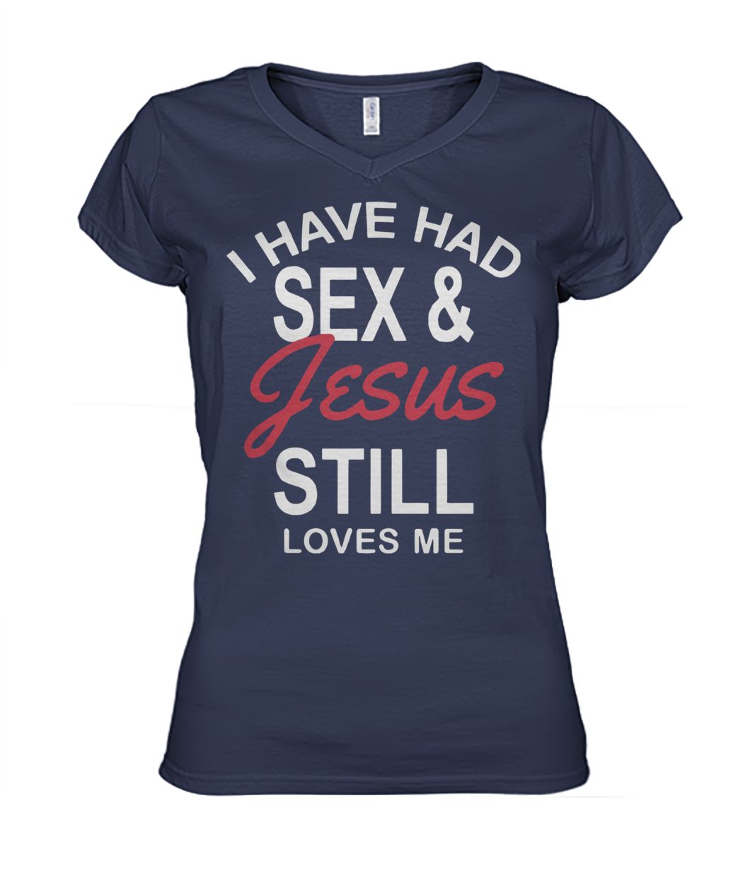 I have had sex and Jesus still loves me women's v-neck