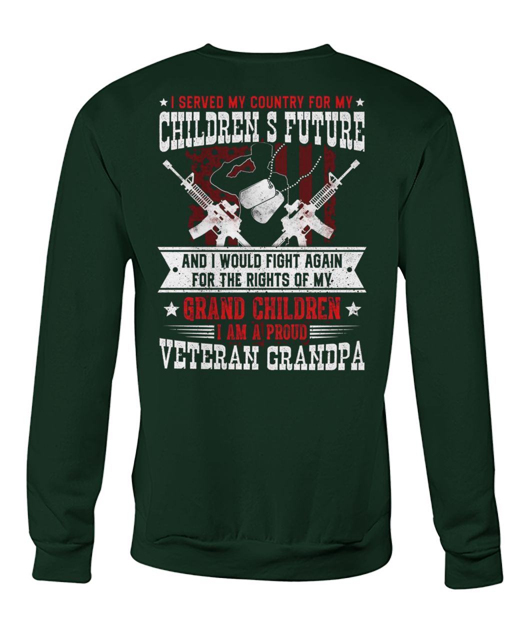 I served my country for my children's future and I would fight again crew neck sweatshirt