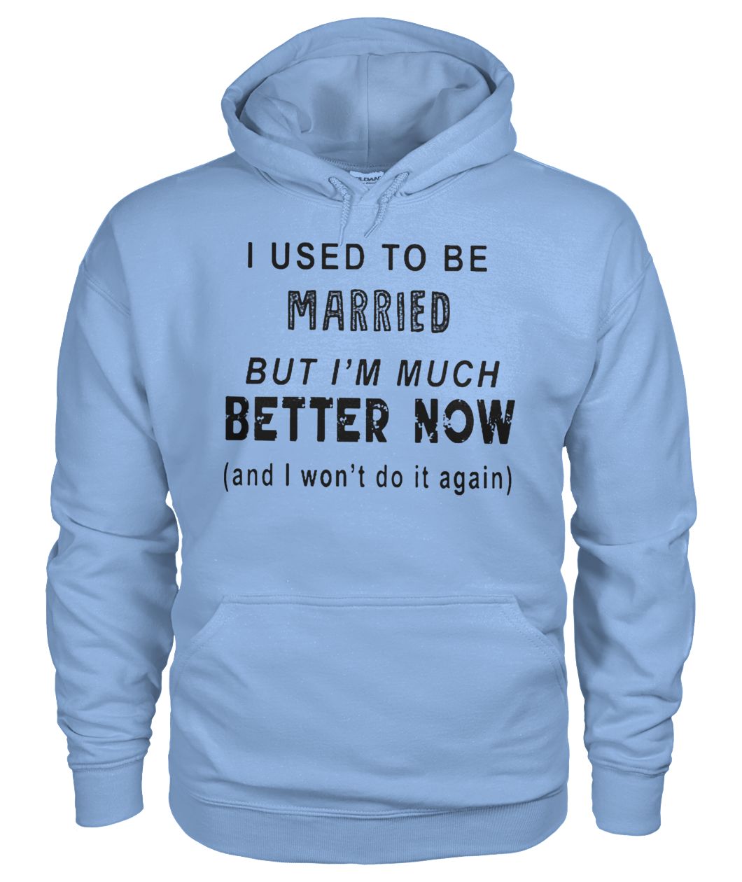 I used to be married but I'm much better now gildan hoodie