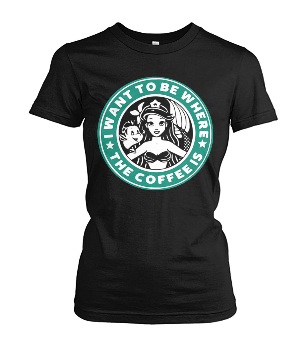 I want to be where the coffee is ariel little mermaid starbucks mashup women's crew tee