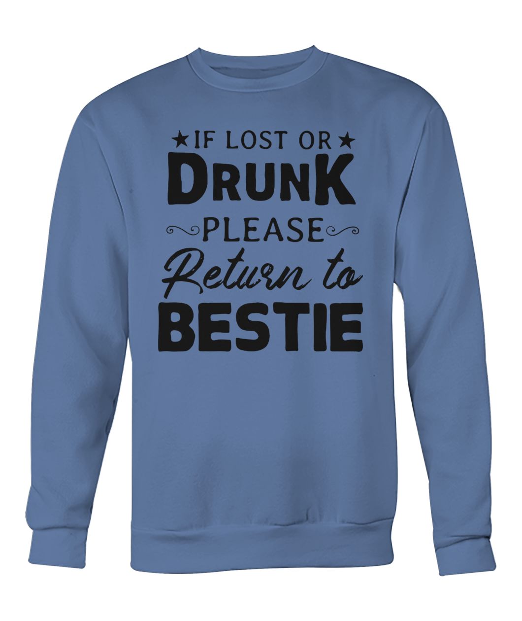 If lost or drunk please return to bestie crew neck sweatshirt