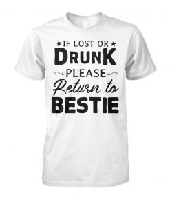 If lost or drunk please return to bestie unisex cotton tee