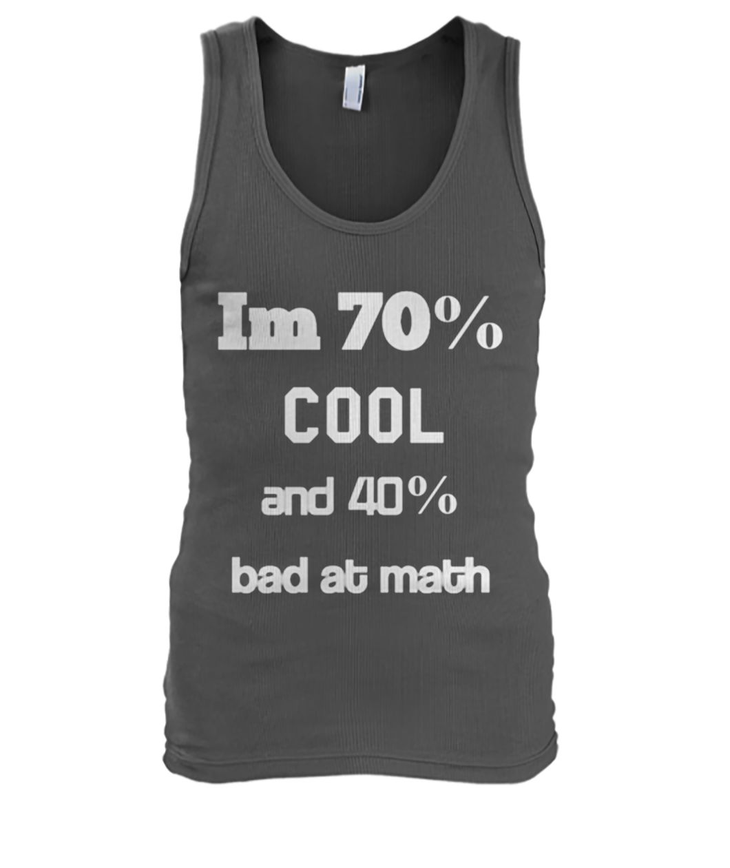 I'm 70% cool and 40% bad at math men's tank top