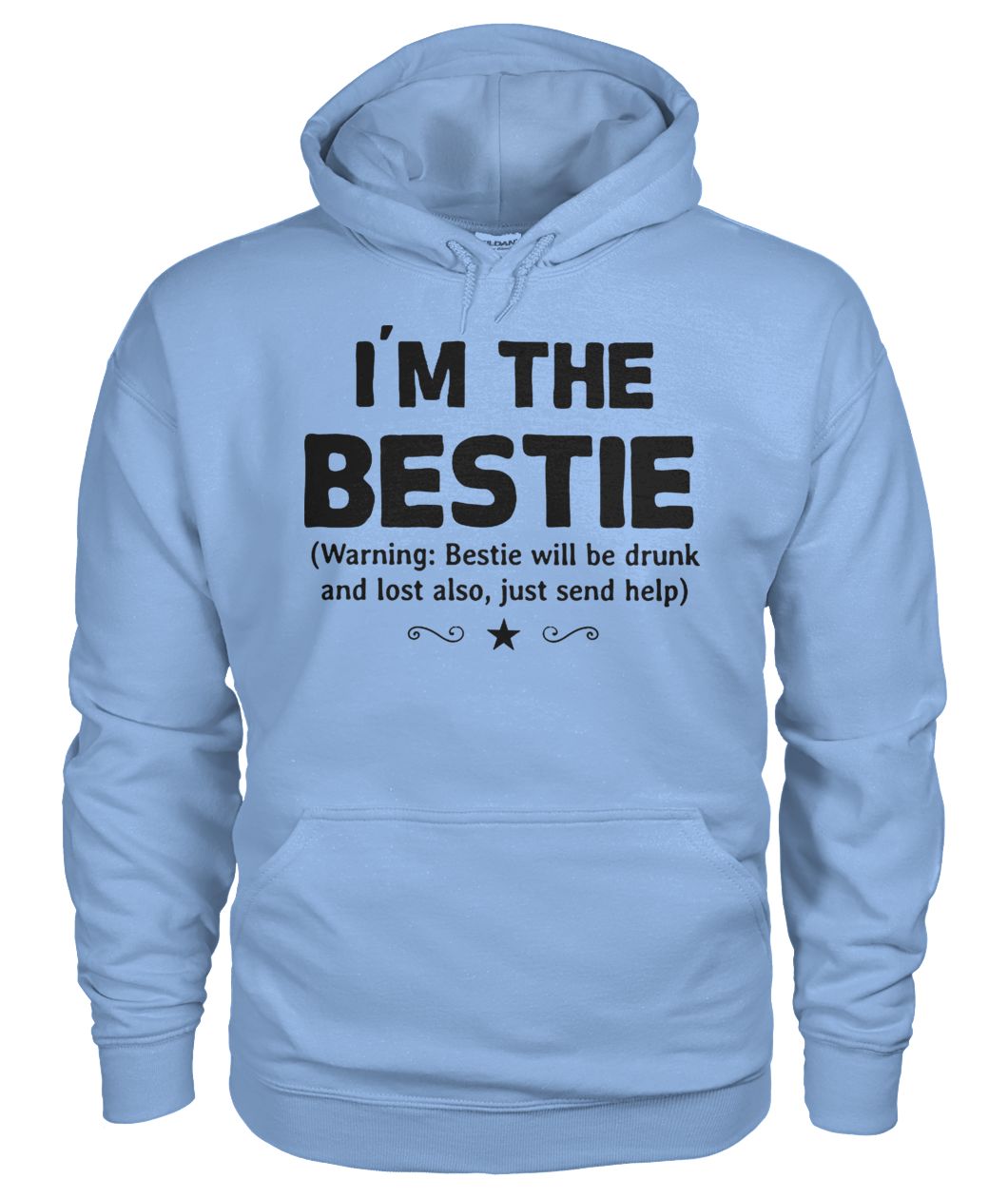 I'm the bestie warning bestie will be drunk gildan hoodie