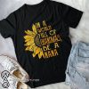 In a world full of grandmas be a nana sunflower shirt
