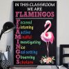 In this classroom we are flamingos poster