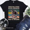 I’m a book dragon not a worm vintage shirt