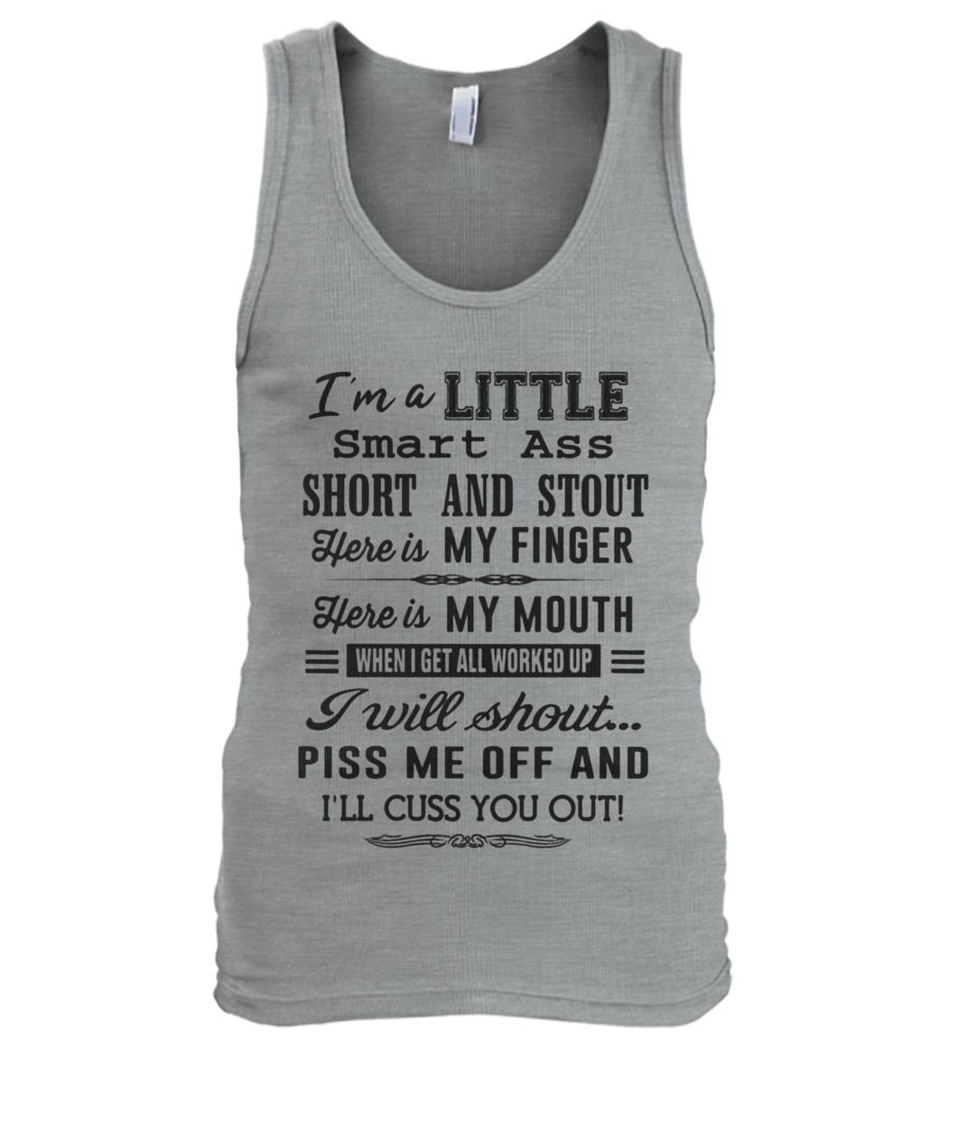 I’m a little smart ass short and stout here is my finger here is my mouth men's tank top