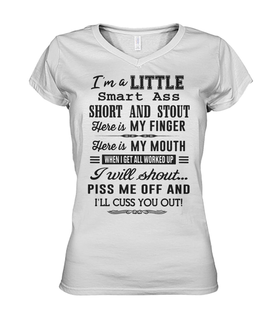 I’m a little smart ass short and stout here is my finger here is my mouth women's v-neck
