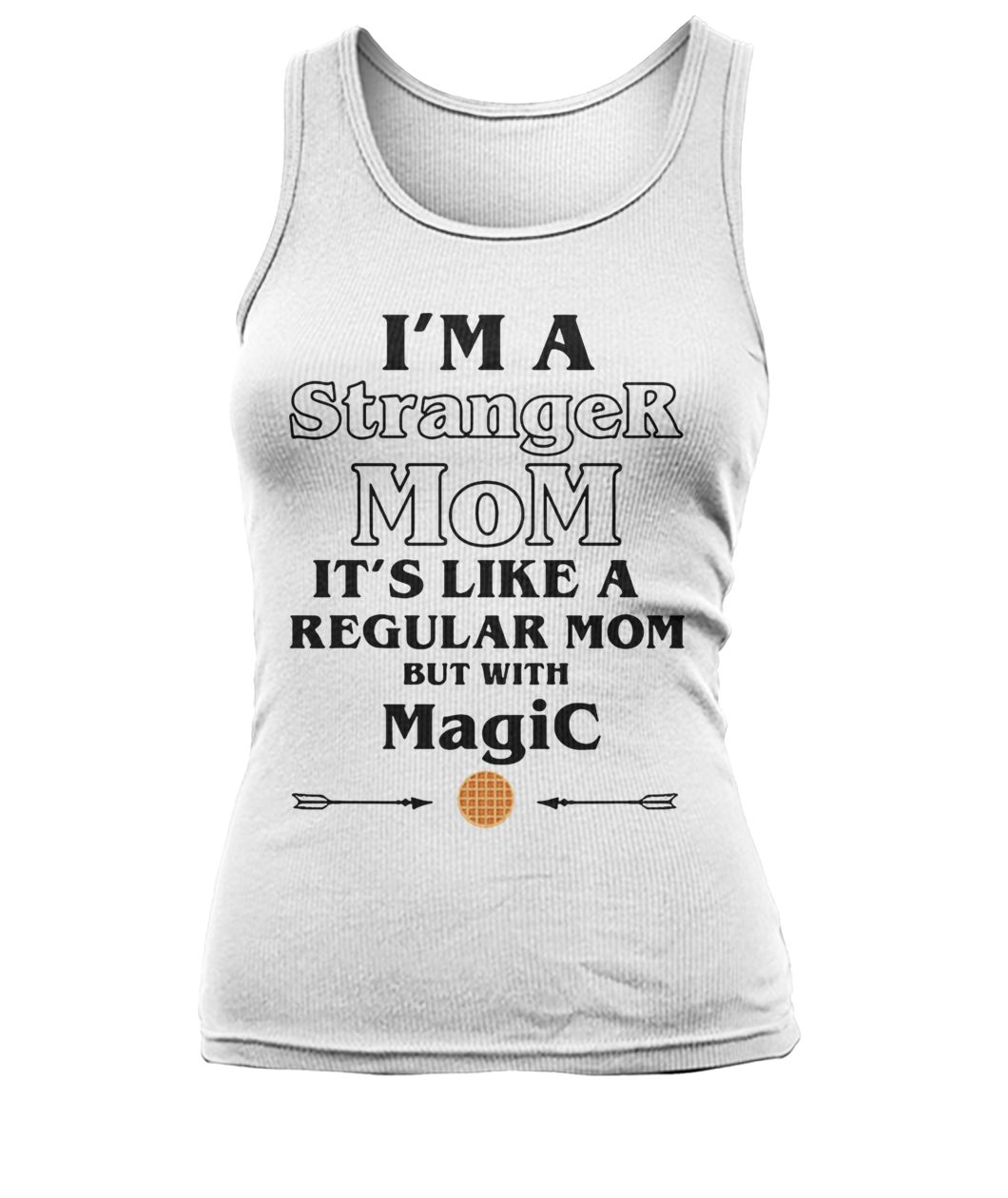 I'm a stranger mom it's like a regular mom but with magic women's tank top