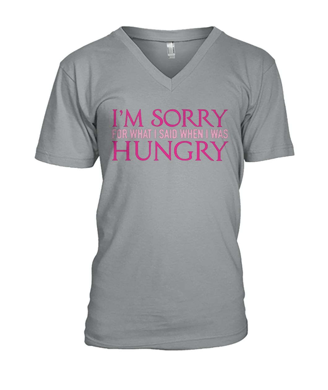 I'm sorry for what I said when I was hungry mens v-neck