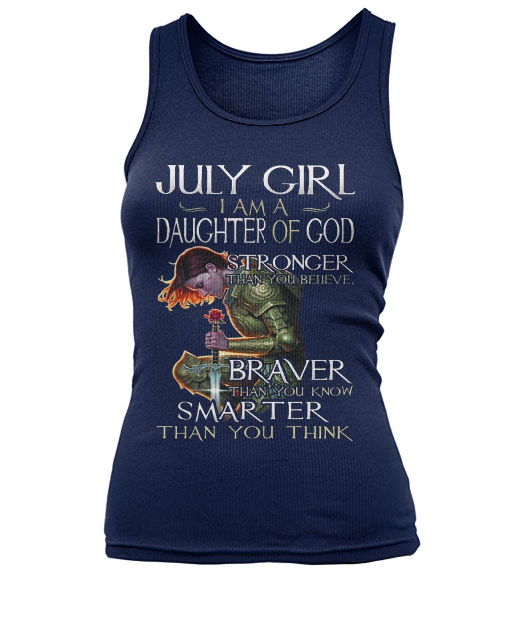 July girl I am a daughter of God stronger than you believe braver than you know smarter than you think women's tank top