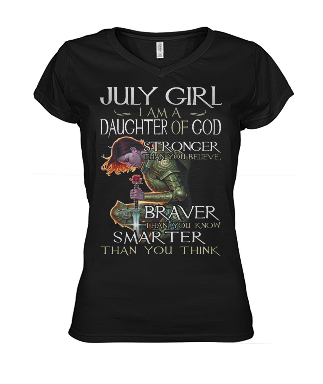 July girl I am a daughter of God stronger than you believe braver than you know smarter than you think women's v-neck