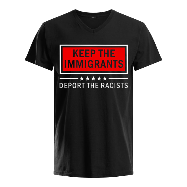 Keep the immigrants deport the racists men's v-neck