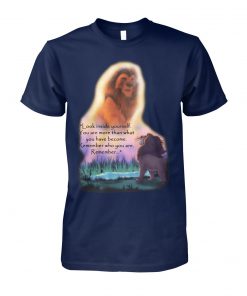 Look inside yourself you are more than what you have become the lion king unisex cotton tee