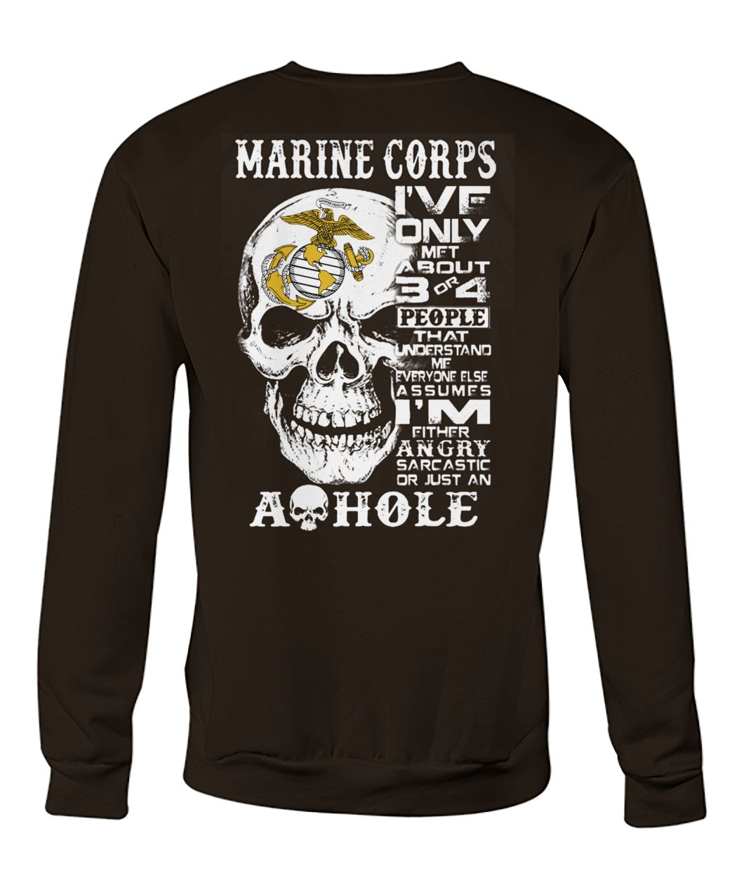 Marine corps I've only met about 3 or 4 people that understand me skull crew neck sweatshirt